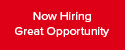 NOW HIRING - GREAT OPPORTUNITY!!